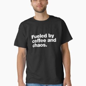 Fueled by coffee and chaos. Classic T-Shirt